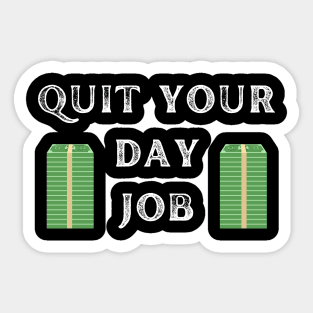 quit your day job Sticker